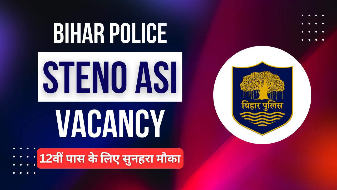 Bihar Police Steno ASI Vacancy 2024