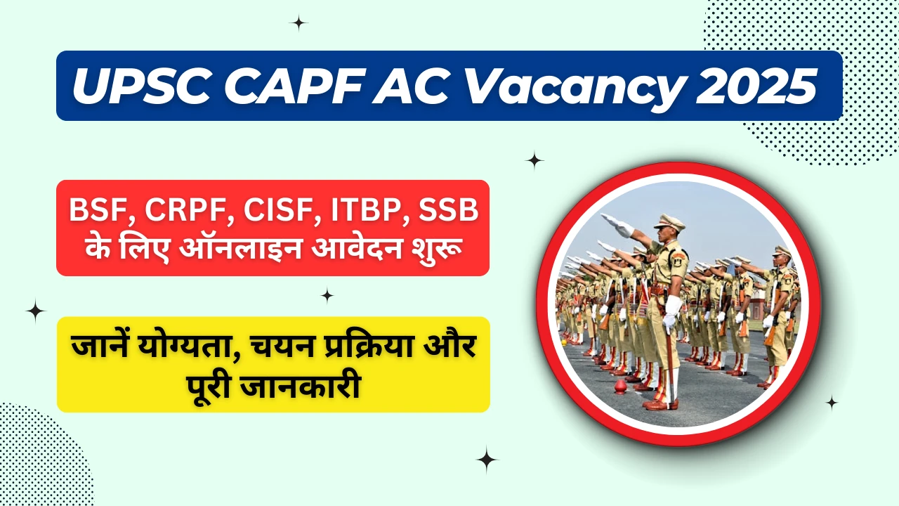UPSC CAPF AC Vacancy 2025